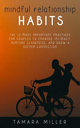 Mindful Relationship Habits The 12 Most Important Practices For