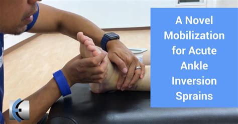 A Novel Mobilization For Acute Ankle Inversion Sprains Modern Manual