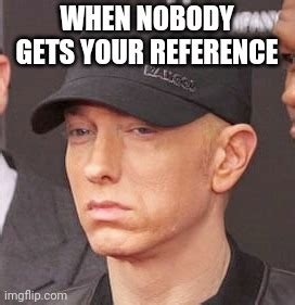 Image Tagged In Funny Memes Dank Memes Slim Shady Eminem Memes Rap Imgflip