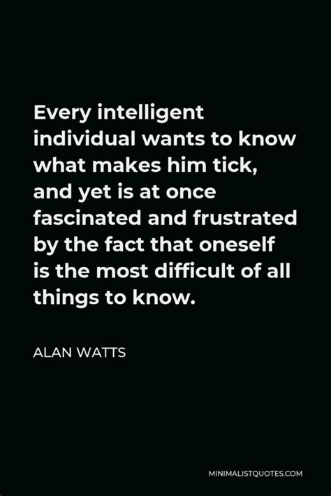Alan Watts Quote You Didnt Come Into This World You Came Out Of It