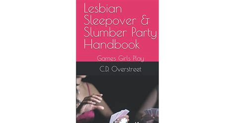 Lesbian Sleepover And Slumber Party Handbook Games Girls Play By Cd Overstreet