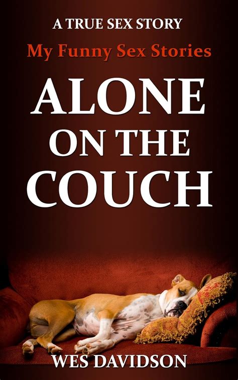 My Funny Sex Stories Alone On The Couch Kindle Edition By Davidson Wes Literature And Fiction