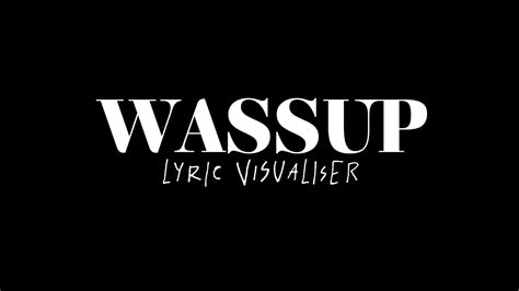 Wassup Lyric Visualiser Youtube
