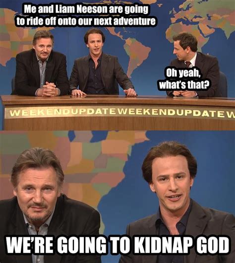 Liam Neeson Snl Funny Snl Weekend Update Funny Picture Quotes