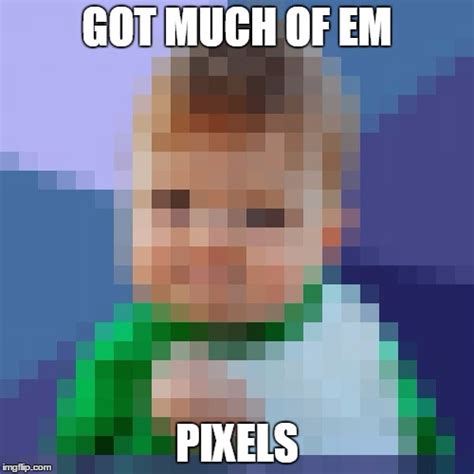 Pixelatedsuccessbaby Imgflip