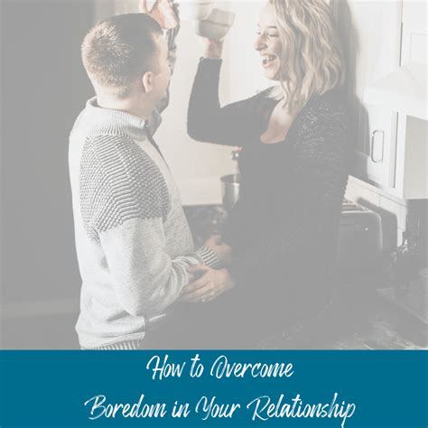 Overcome Boredom In Your Relationship