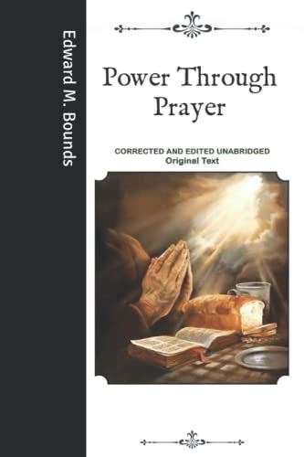Power Through Prayer Corrected And Edited Unabridged Original Text By