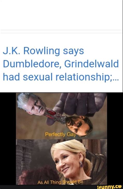 J K Rowling Says Dumbledore Grindelwald Had Sexual Relationship Ifunny