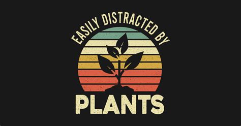 Easily Distracted By Plants Shirt - Plants - T-Shirt | TeePublic
