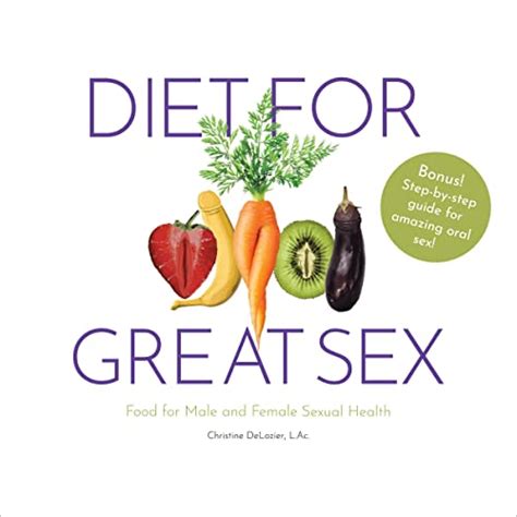 Diet For Great Sex Food For Male And Female Sexual Health Audible Audio Edition