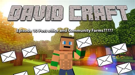 David Craft Minecraft Lets Play Episode 10 Mail And New Farm Area