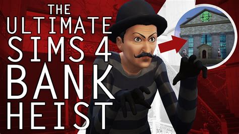 The Ultimate Sims 4 Bank Heist Youtube