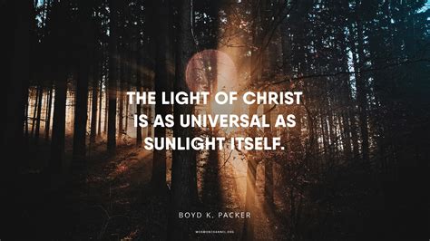 Daily Quote The Light Of Christ Is Universal Latterday Saints Channel