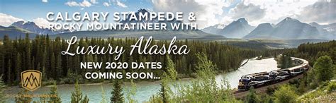 Calgary Stampede Rocky Mountaineer And Luxury Alaska Cruise And Tour