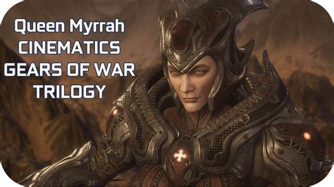 Queen Myrrah Story All Cutscenes In Gears Of War Games Youtube