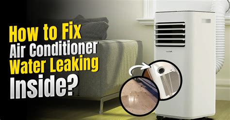 How To Fix Air Conditioner Leaking Water Inside Common Causes Easy