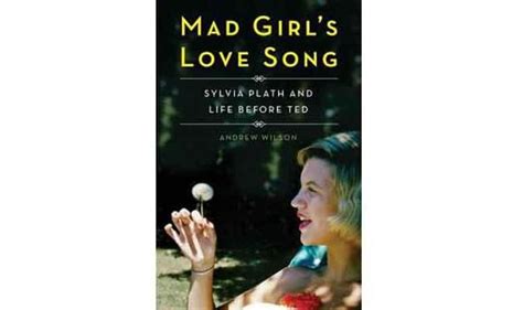 Book Review Mad Girls Love Song By Andrew Wilson Books