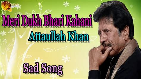 Meri Dukh Bhari Kahani Audio Visual Popular Attaullah Khan