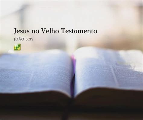Jesus No Velho Testamento Portal Revelação