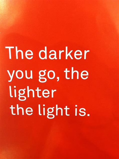 The Darker You Go The Lighter The Light Is Faith Quotes Thoughts
