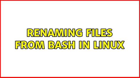 Unix And Linux Renaming Files From Bash In Linux Youtube