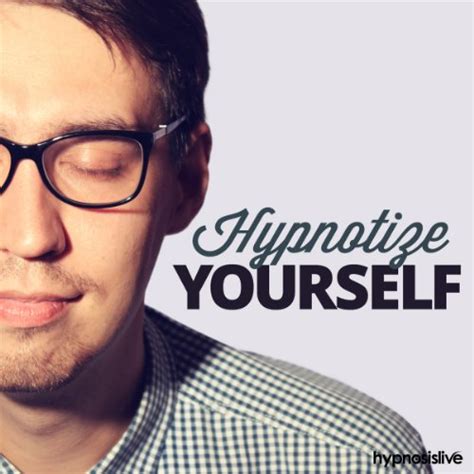 Hypnotize Yourself Hypnosis Change Any Area Of Your Life