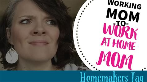 from working mom to work at home mom homemaker tag youtube
