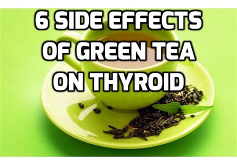 Some of these side effects of green tea are interesting, but keep in mind they have the potential to be beneficial, but whether the properties of green tea are. 6 Possible Green Tea Side Effects on Thyroid