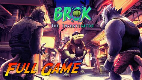 Brok The Investigator Complete Gameplay Walkthrough Full Game