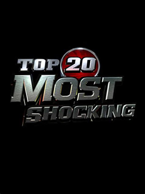 Watch Top 20 Most Shocking Online Season 1 2009 Tv Guide