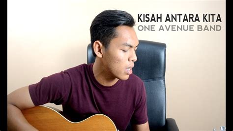 Kisah Antara Kita One Avenue Band Cover By Aqil Anauar Youtube