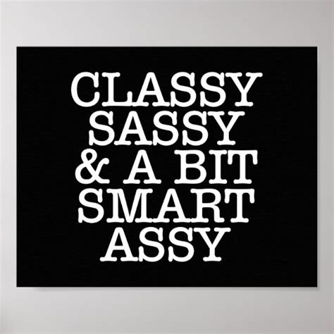 classy sassy and a bit smart assy bandw poster 10 x 8