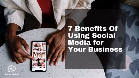 7 Benefits Of Using Social Media For Your Business Social Nickel