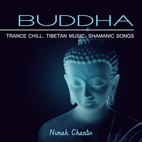 Buddha Trance Chill Zen Tibetan Music Shamanic Songs By Nimah