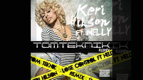Keri Hilson Ft Nelly Lose Control Tom Teknik Remix Youtube