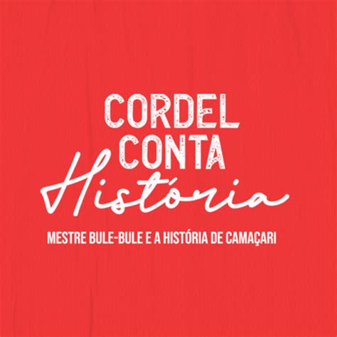 Cordel Conta História Mestre Bule Bule E A História De Camaçari