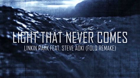 Linkin Park Ft Steve Aoki A Light That Never Comes Folq Rework