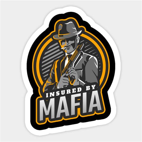Insured By Mafia Mafia Sticker TeePublic