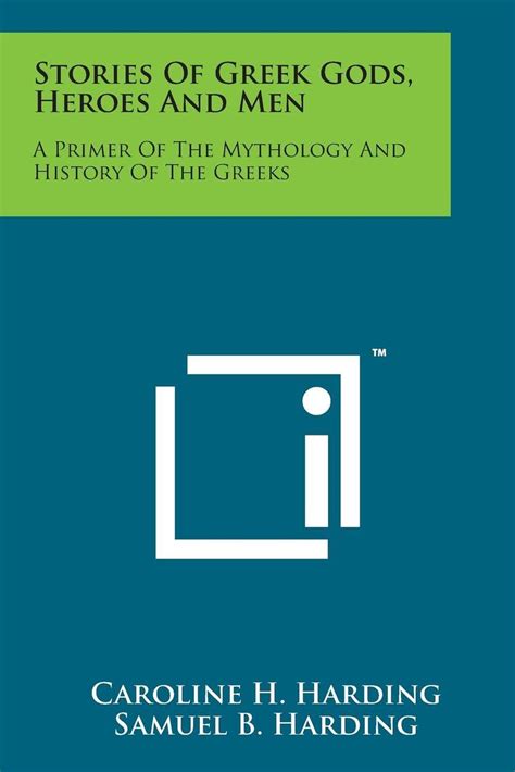 Stories Of Greek Gods Heroes And Men A Primer Of The Mythology And
