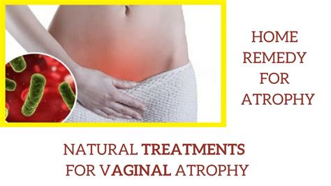 Home Remedy For Atrophy Natural Treatments For Vaginal Atrophy Youtube