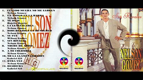 Nelson Gomez Album Sin Rivalesm2t Youtube