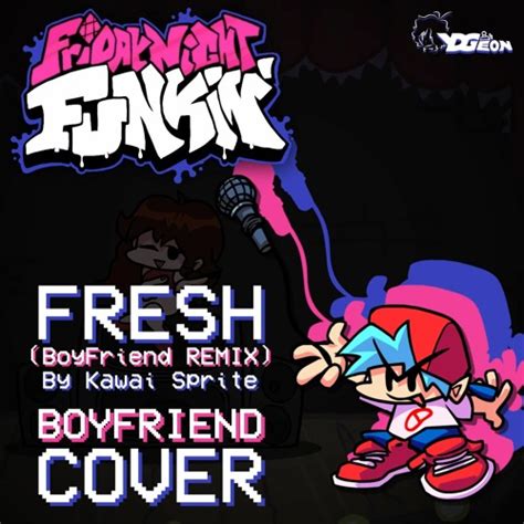 Stream New Friday Night Funkin Fresh Boyfriend Remix By Kawai