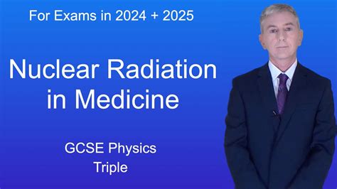 Gcse Physics Revision Nuclear Radiation In Medicine Triple Youtube