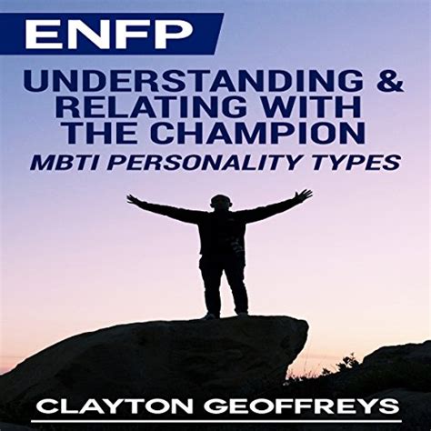 Enfp Understanding And Relating With The Champion Mbti Personality