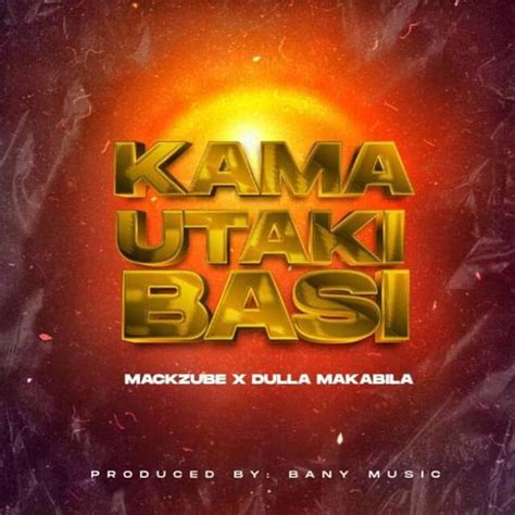 Audio Dulla Makabila Ft Mack Zube Kama Utaki Basi Mp3 Download Vumamuzik