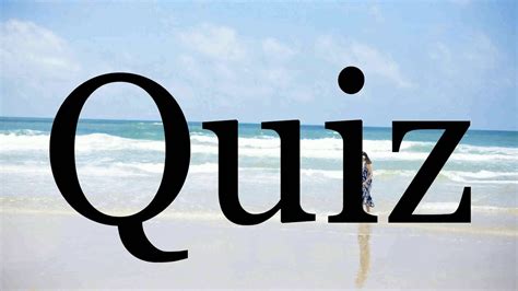 How To Pronounce Quiz🌈🌈🌈🌈🌈🌈pronunciation Of Quiz Youtube