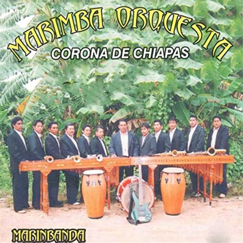 Play Marinbanda By Marimba Orquesta Corona De Chiapas On Amazon Music