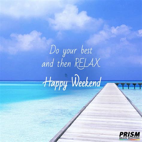 Pin By Prism Brain Map On Relax Weekend Happy Weekend Weekend Vibes Relax