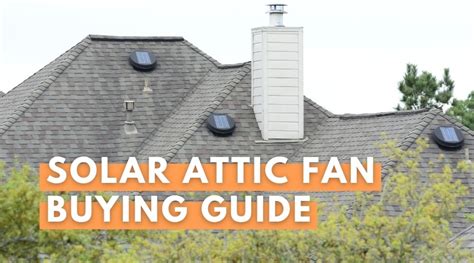 Best Solar Attic Fan Of 2021 Reviews And Buying Tips Your Energy Blog