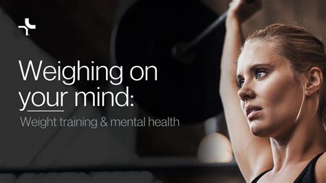 Weighing On Your Mind Weight Training And The Benefits For Your Mental Health